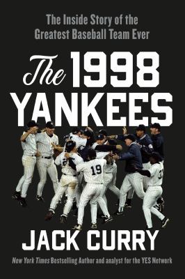 The 1998 yankees : The inside story of the greatest baseball team ever.