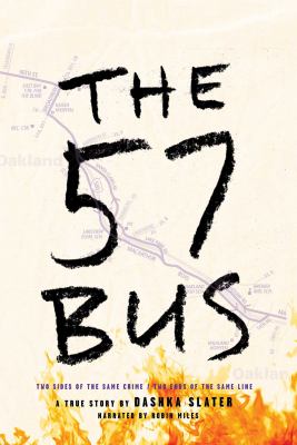 The 57 bus : A true story of two teenagers and the crime that changed their lives.