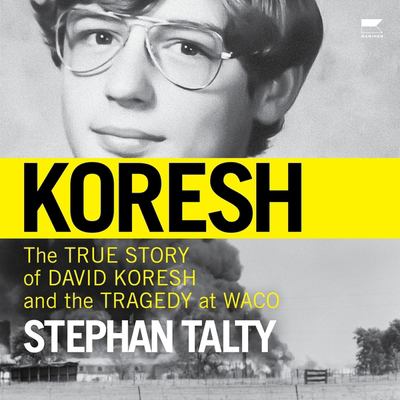 Koresh : the true story of David Koresh and the tragedy at Waco