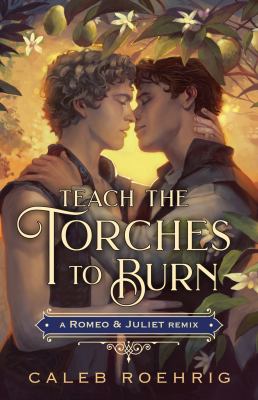 Teach the torches to burn : A romeo & juliet remix.