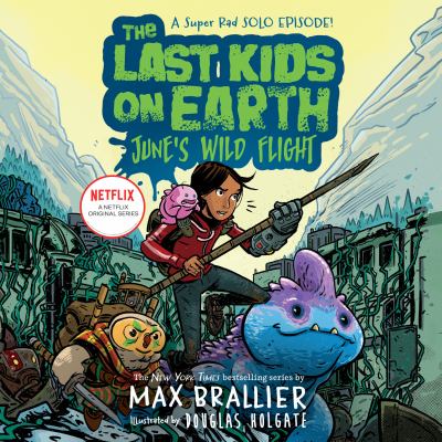 The last kids on earth : June's wild flight.