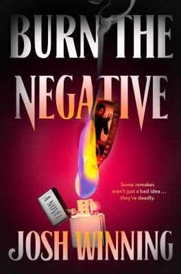 Burn the negative : a novel