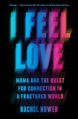 I feel love : MDMA and the quest for connection in a fractured world