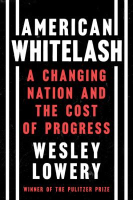 American whitelash : a changing nation and the cost of progress