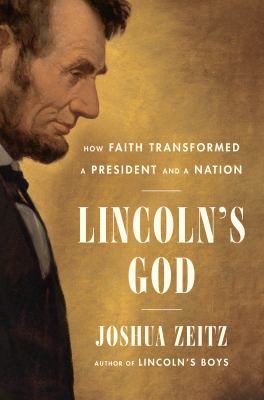 Lincoln's God : how faith transformed a president and a nation