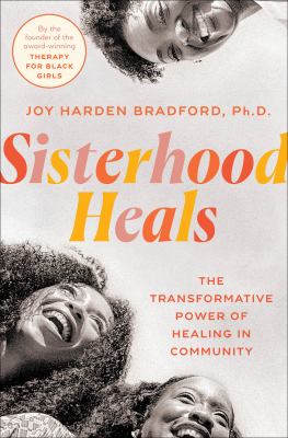 Sisterhood heals : the transformative power of healing in community