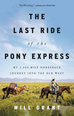 The last ride of the Pony Express : my 2,000-mile horseback journey into the Old West