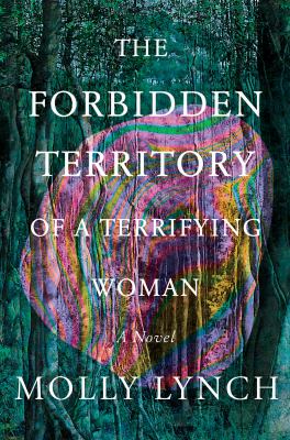 The forbidden territory of a terrifying woman : a novel