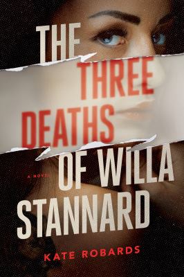 The three deaths of Willa Stannard : a thriller