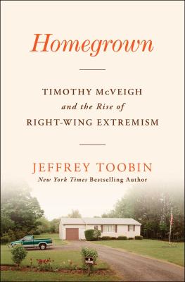 Homegrown : Timothy McVeigh and the rise of right-wing extremism