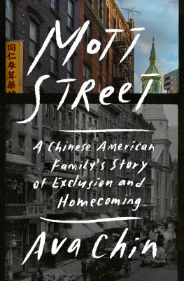 Mott Street : a Chinese American family's story of exclusion and homecoming