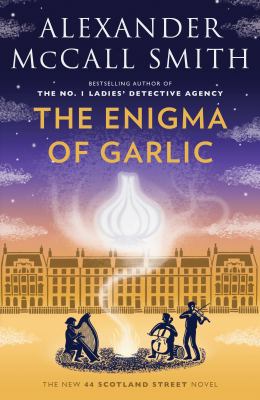 The enigma of garlic : a 44 Scotland Street novel