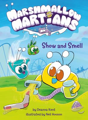 Marshmallow martians. Vol. 1, Show and smell