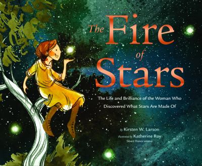 The fire of stars : the life and brilliance of the woman who discovered what stars are made of