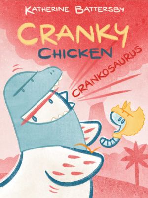 Cranky chicken. Vol. 3, Crankosaurus