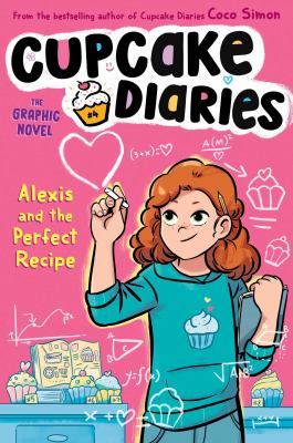 Cupcake diaries the graphic novel. Vol. 4, Alexis and the perfect recipe