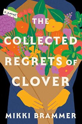 The collected regrets of clover : A novel.
