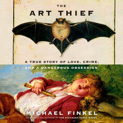 The art thief : A true story of love, crime, and a dangerous obsession.