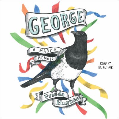 George : A magpie memoir.