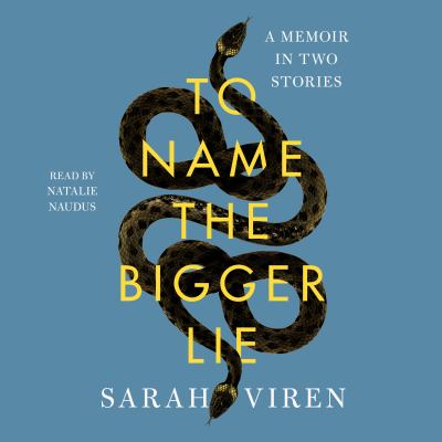 To name the bigger lie : A memoir in two stories.
