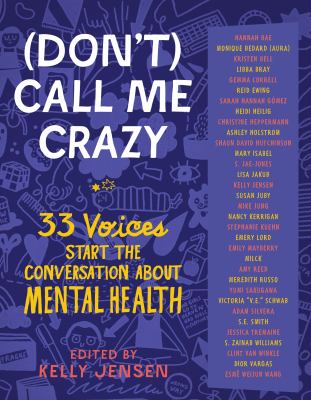 (don't) call me crazy : 33 voices start the conversation about mental health.