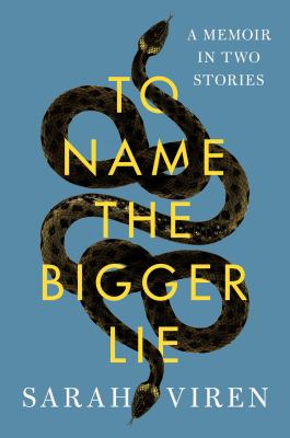 To name the bigger lie : A memoir in two stories.
