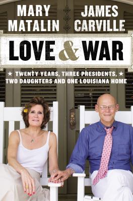 Love & war : twenty years, three presidents, two daughters & one Louisiana home