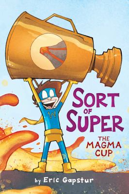 Sort of super. Vol. 2, The magma cup