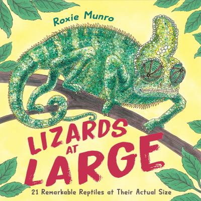 Lizards at large : 21 remarkable reptiles at their actual size