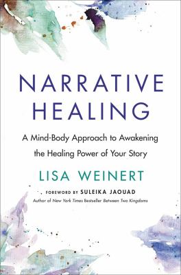 Narrative healing : awaken the power of your story