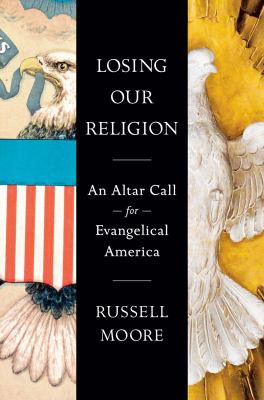 Losing our religion : an altar call for evangelical America