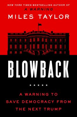 Blowback : a warning to save democracy from the next Trump