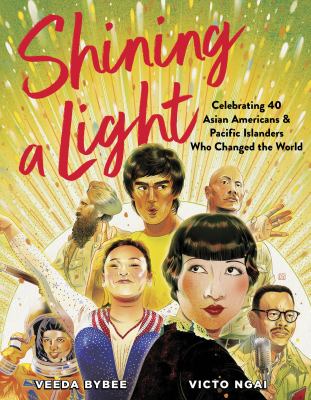 Shining a light : celebrating 40 Asian Americans and Pacific Islanders who changed the world