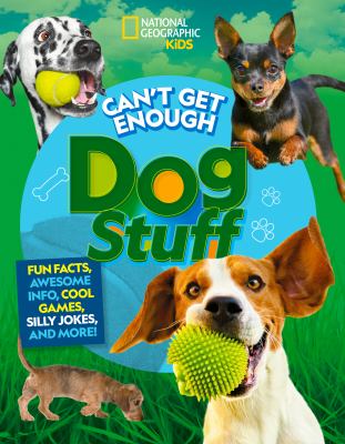 Dog stuff : fun facts, awesome info, cool games, silly jokes, and more!