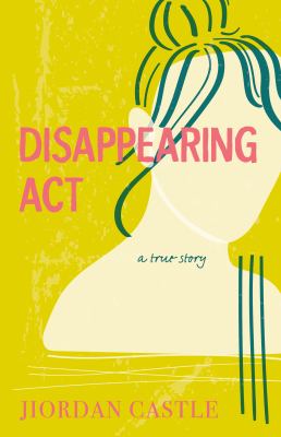 Disappearing act : a true story