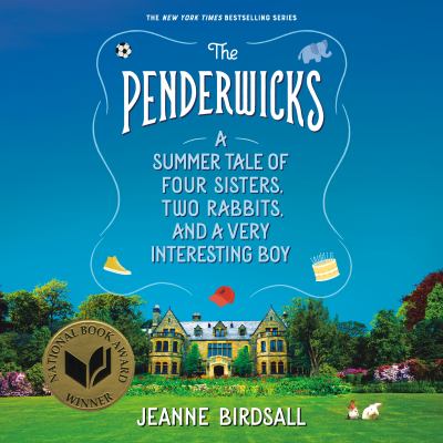 The penderwicks : A summer tale of four sisters, two rabbits, and a very interesting boy.