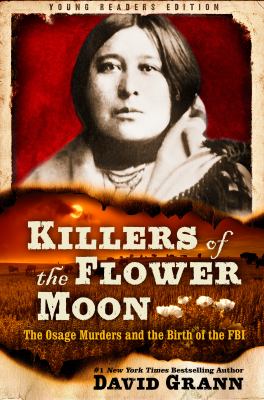 Killers of the flower moon : Adapted for young readers: the osage murders and the birth of the fbi.