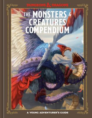 The monsters & creatures compendium : A young adventurer's guide.