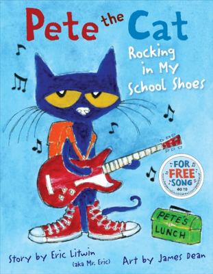 Pete the cat : Rocking in my school shoes: a back to school book for kids.