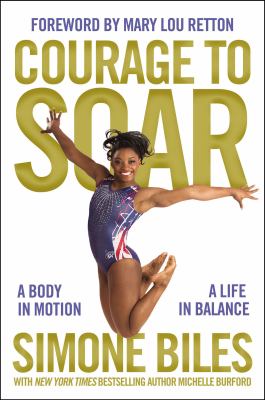 Courage to soar : A body in motion, a life in balance.