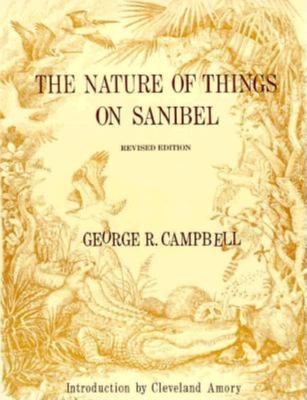 The nature of things on Sanibel : a discussion of the animal & plant life of Sanibel Island, with a sidelong glance at some of their relatives elsewhere