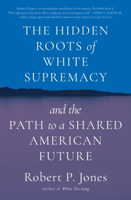 The hidden roots of white supremacy : And the path to a shared american future.
