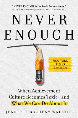 Never enough : When achievement culture becomes toxic-and what we can do about it.