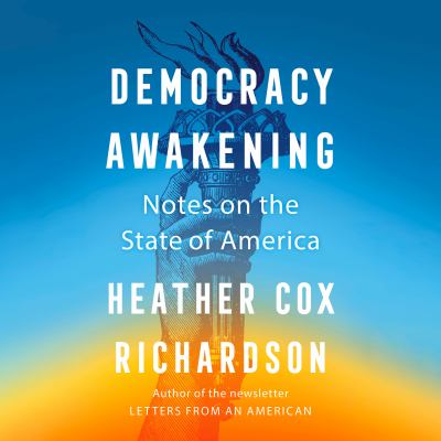 Democracy awakening : Notes on the state of america.