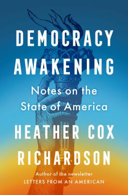 Democracy awakening : Notes on the state of america.