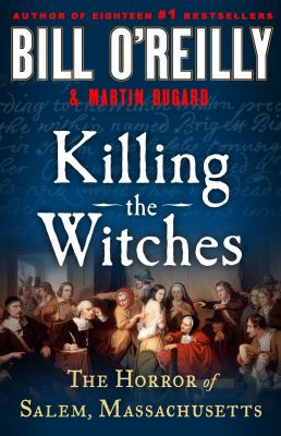 Killing the witches : The horror of salem, massachusetts.