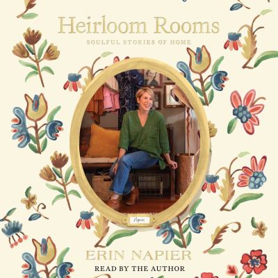 Heirloom rooms : Soulful stories of home.