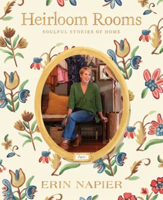 Heirloom rooms : Soulful stories of home.