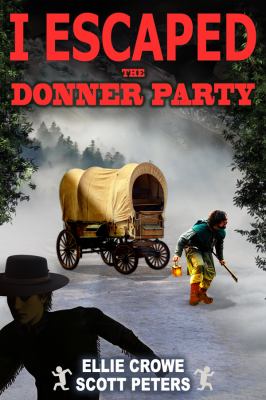 I escaped the Donner Party : pioneers on the Oregon Trail, 1846