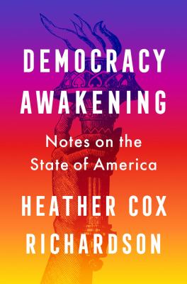 Democracy awakening : notes on the state of America